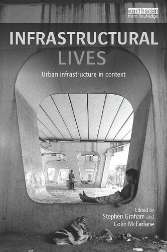 Infrastructural Lives Urban Infrastructure In Context 1st Edition Stephen Graham Editor