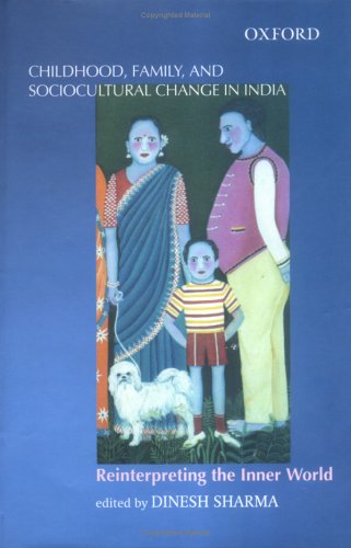 Childhood Family And Sociocultural Change In India Reinterpreting The Inner World 1st Edition Dinesh Sharma Editor