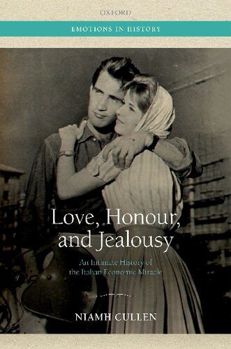 Love Honour And Jealousy An Intimate History Of The Italian Economic Miracle Illustrated Niamh Cullen
