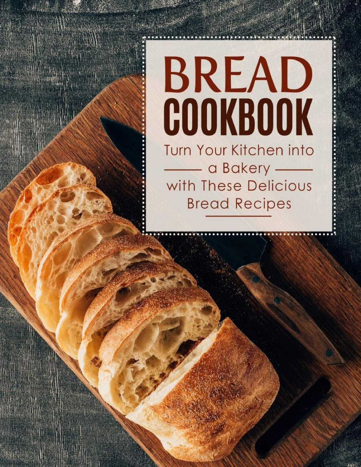 Bread Cookbook Turn Your Kitchen Into A Bakery With These Delicious Bread Recipes 2nd Edition Booksumo Press