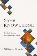 Sacred Knowledge Psychedelics And Religious Experiences Richards