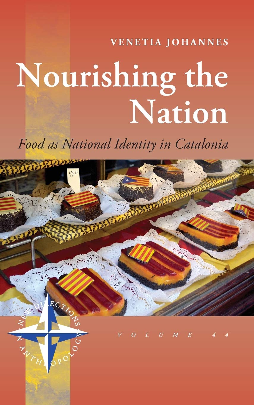 Nourishing The Nation Food As National Identity In Catalonia 1st Edition Venetia Johannes