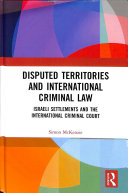 Disputed Territories And International Criminal Law Simon Mckenzie