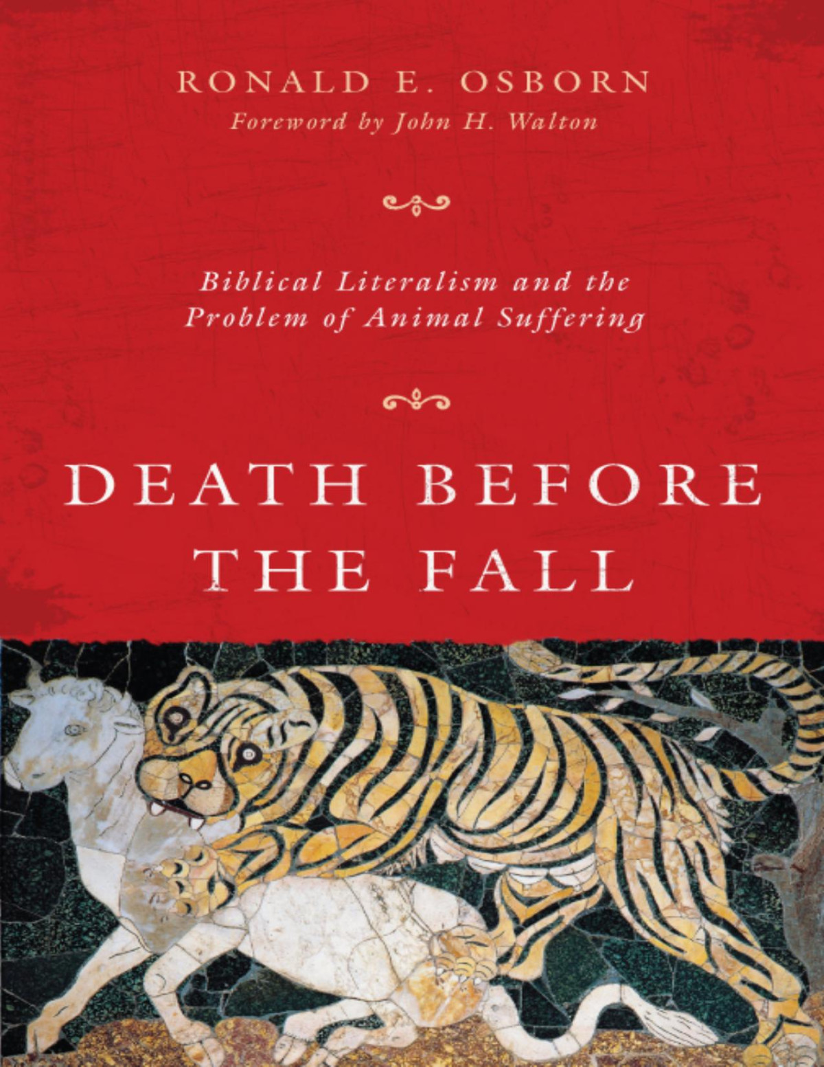 Death Before The Fall Biblical Literalism And The Problem Of Animal Suffering Ronald E Osborn