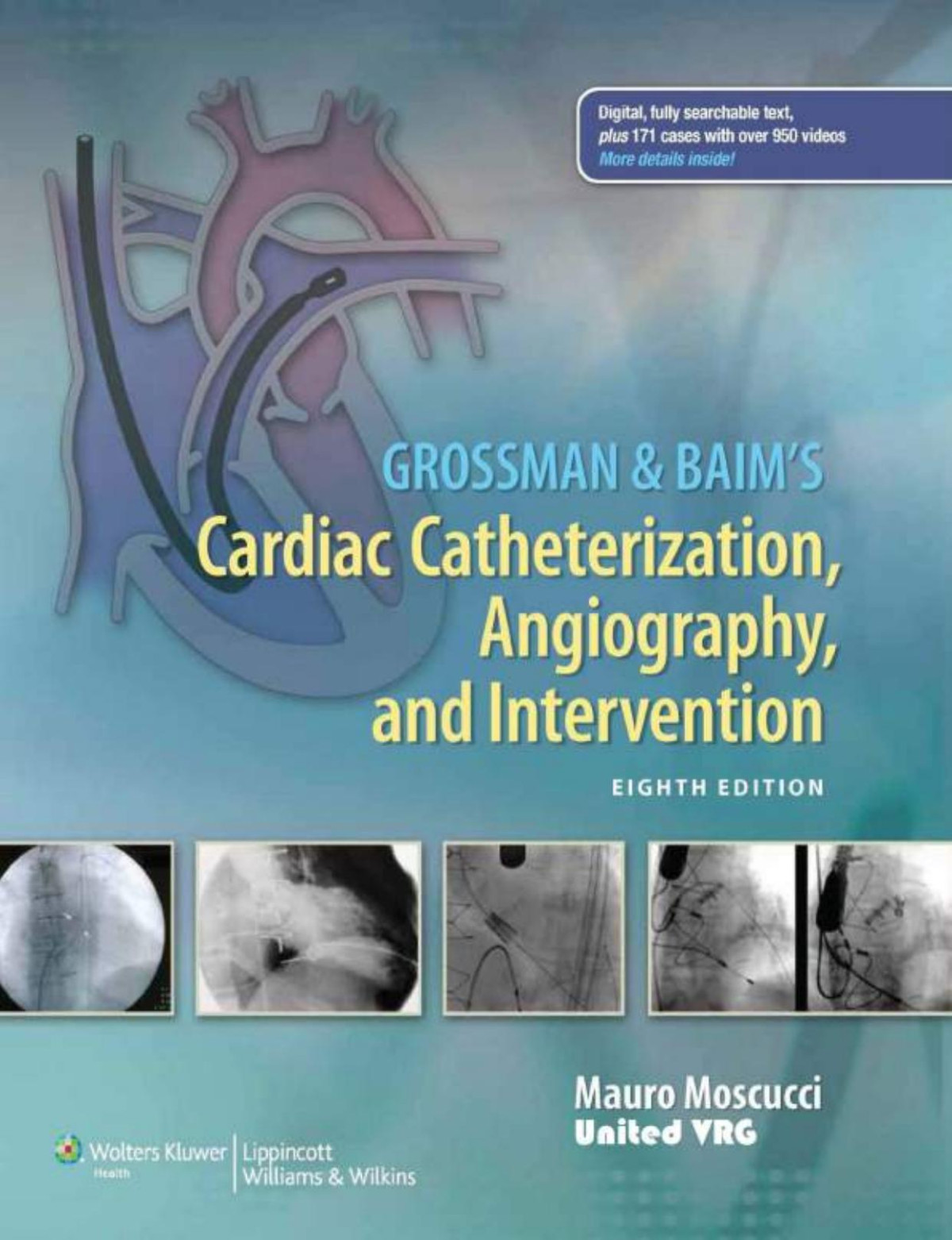 Grossman Baims Cardiac Catheterization Angiography And Intervention 8th Edition Mauro Moscucci