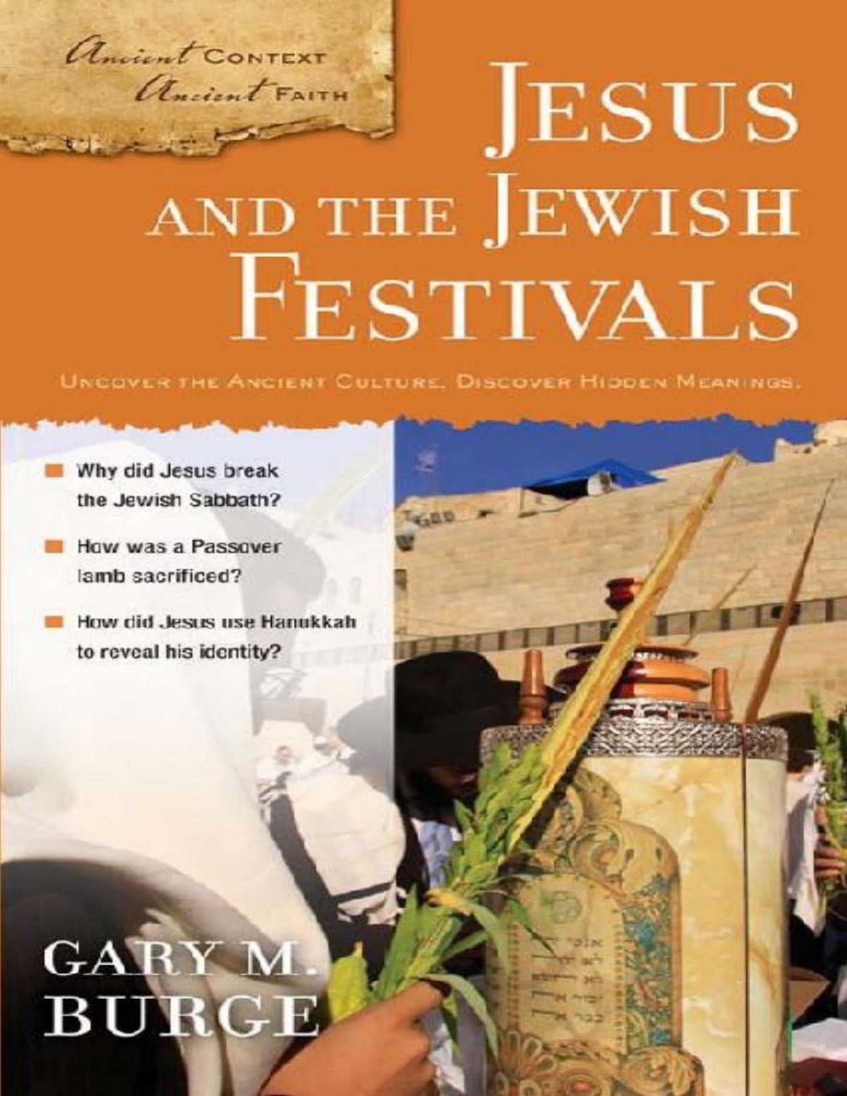 Jesus And The Jewish Festivals Ancient Context Ancient Faith Gary M Burge