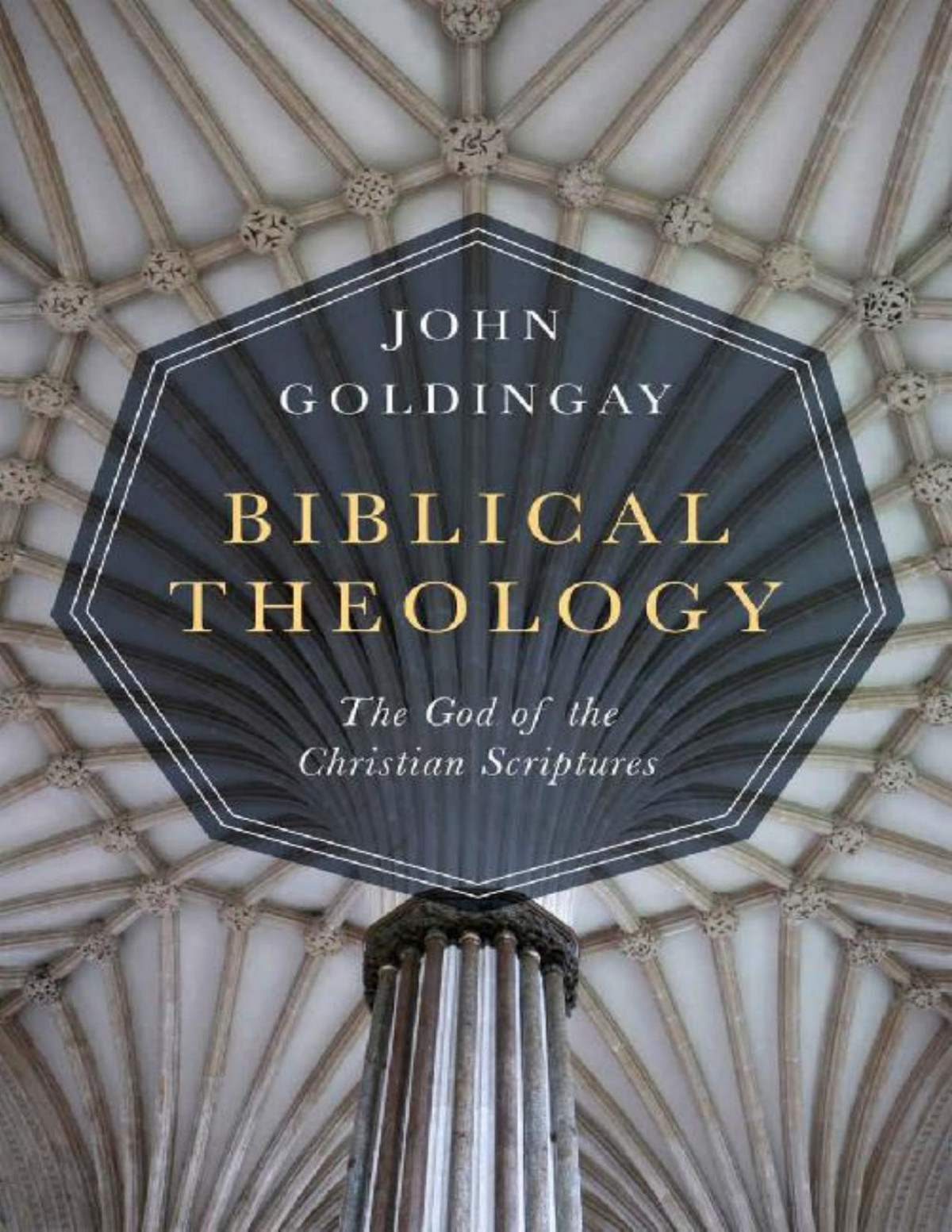 Biblical Theology The God Of The Christian Scriptures John Goldingay