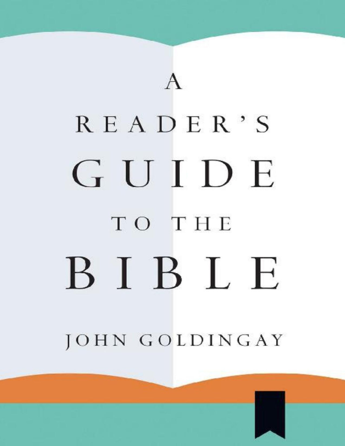 A Readers Guide To The Bible John Goldingay