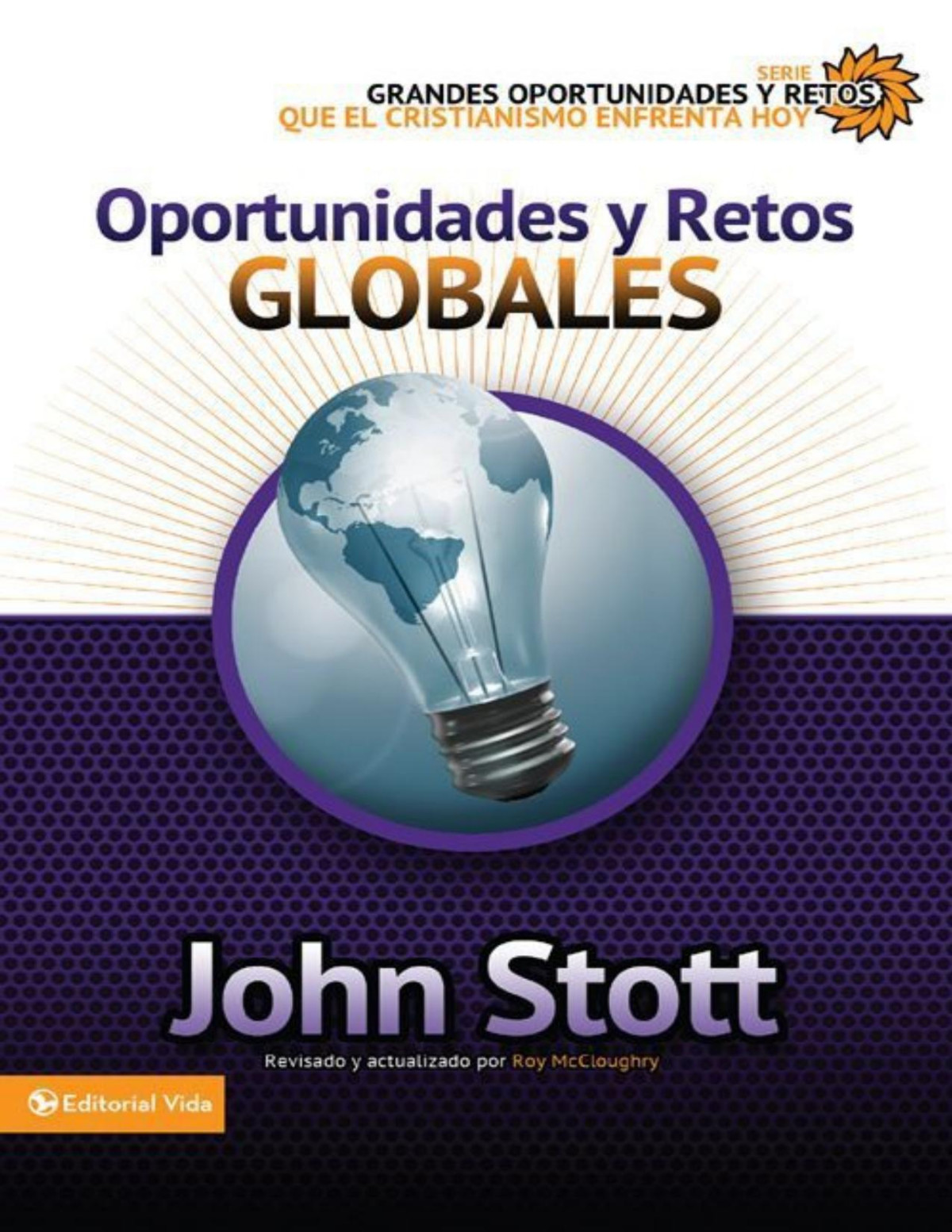 Oportunidades Y Retos Globales Grandes Oportunidades Y Retos Para El Cristianismo Hoy Spanish Edition Dr John Rw Stott