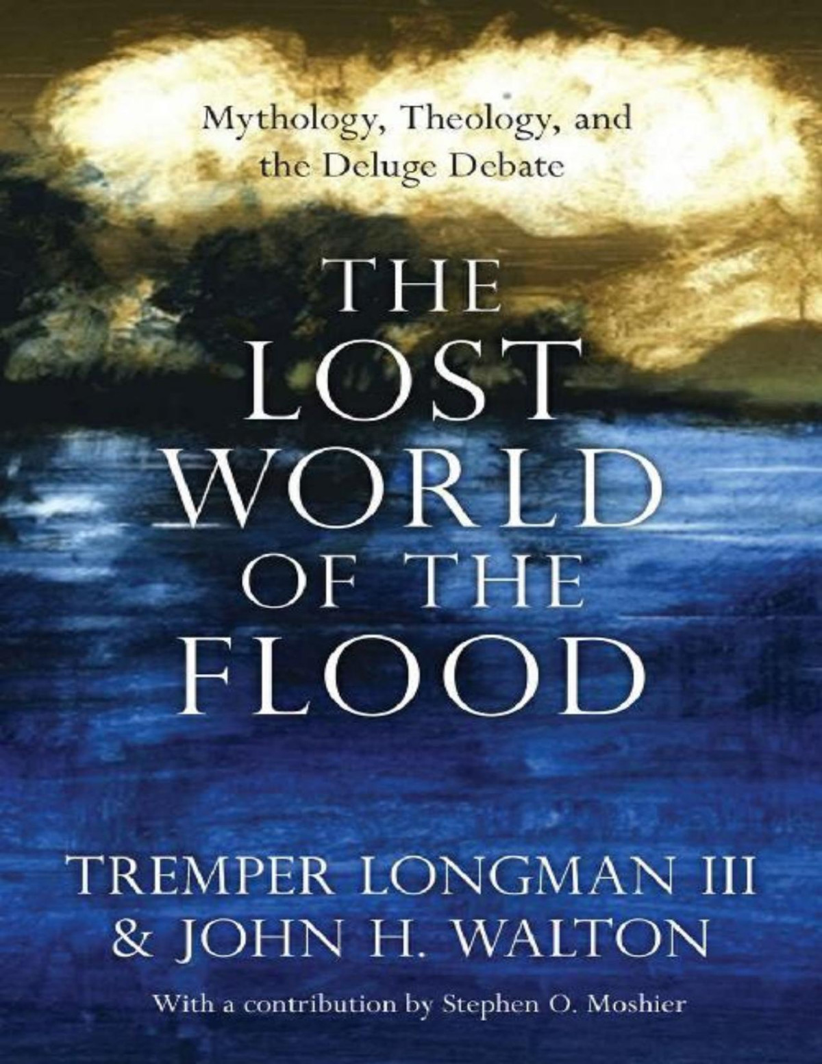 The Lost World Of The Flood The Lost World Series Tremper Longman Iii John H Walton