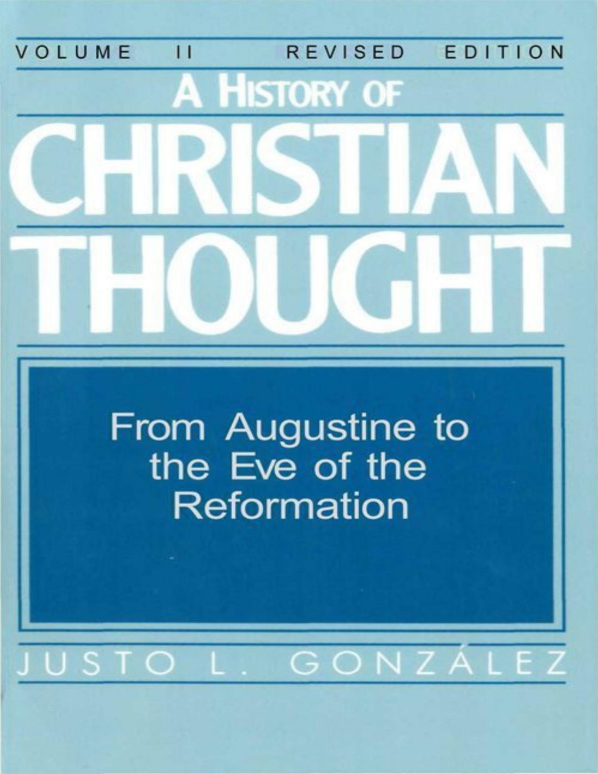 A History Of Christian Thought Volume 2 From Augustine To The Eve Of The Reformation Justo L Gonzalez