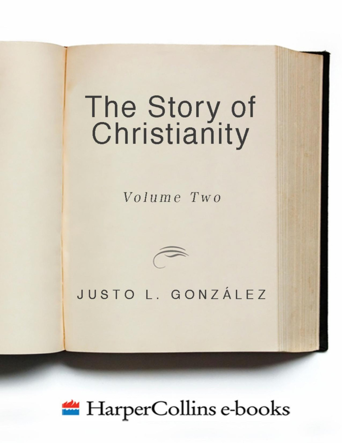 Story Of Christianity Volume 2 Justo L Gonzalez