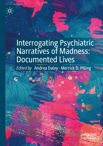 Interrogating Psychiatric Narratives Of Madness Documented Lives Andrea Daley
