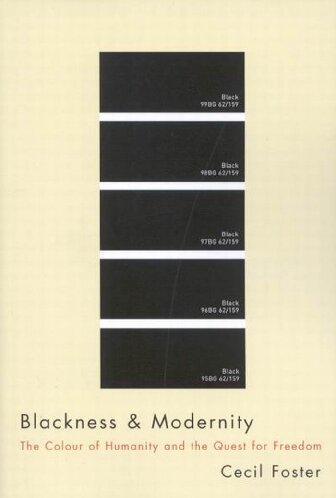 Blackness And Modernity The Colour Of Humanity And The Quest For Freedom 1st Edition Cecil Foster