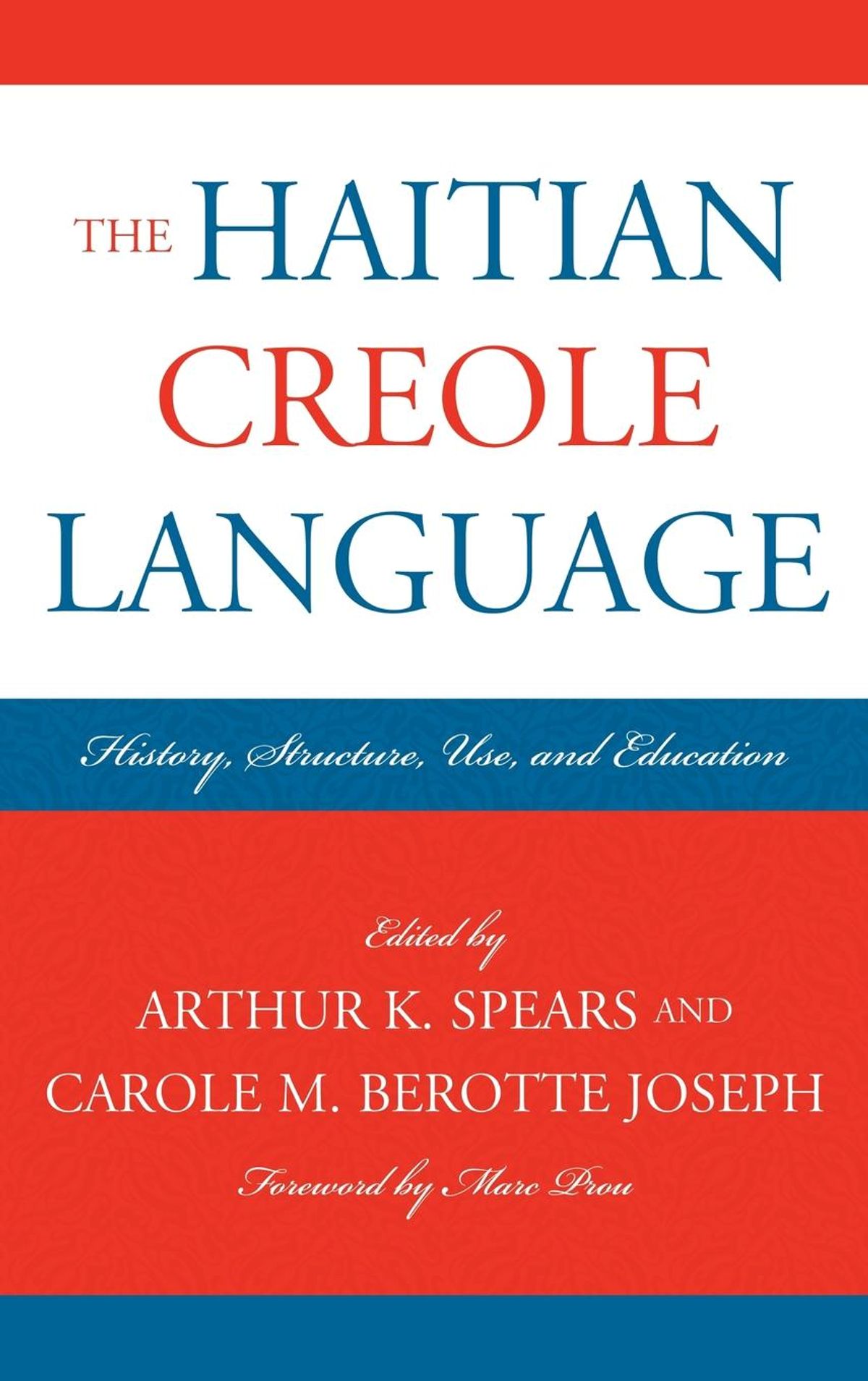 The Haitian Creole Language History Structure Use And Education Arthur K Spears Carole M Berotte Joseph