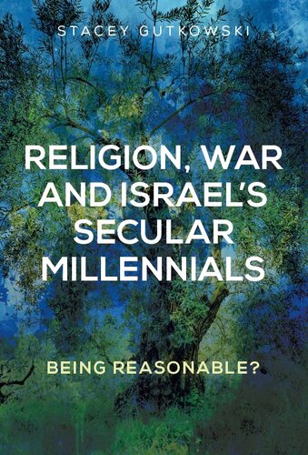 Religion War And Israels Secular Millennials Being Reasonable 1st Edition Stacey Gutkowski