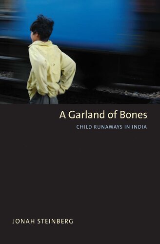 A Garland Of Bones Child Runaways In India Jonah Steinberg