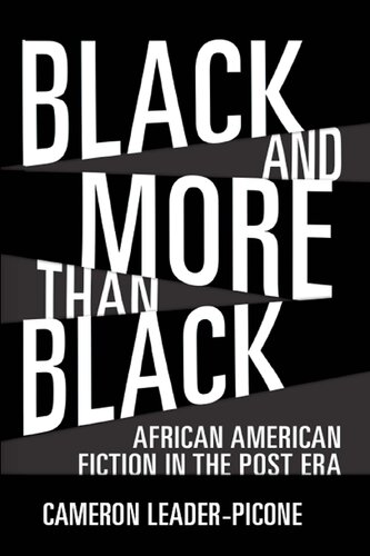Black And More Than Black African American Fiction In The Post Era Cameron Leaderpicone