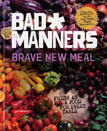 Brave New Meal Fresh As Fck Food For Every Table A Vegan Cookbook Bad Manners Michelle Davis Matt Holloway