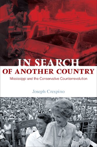 In Search Of Another Country Mississippi And The Conservative Counterrevolution Joseph Crespino