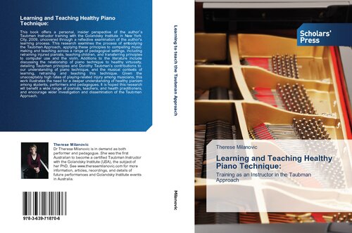 Learning And Teaching Healthy Piano Technique Training As An Instructor In The Taubman Approach Therese Milanovic