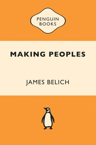 Making Peoples A History Of The New Zealanders From Polynesian James Belich