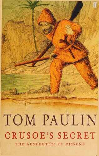 Crusoes Secret The Aesthetics Of Dissent 1st Edition Tom Paulin