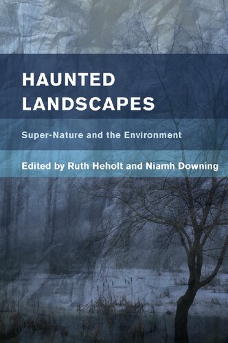 Haunted Landscapes Supernature And The Environment Illustrated Ruth Heholt Editor