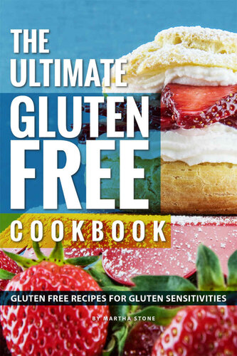 The Ultimate Gluten Free Cookbook Gluten Free Recipes For Gluten Sensitivities Stone