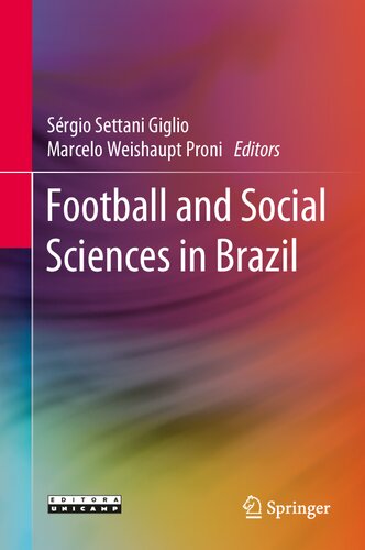 Football And Social Sciences In Brazil Srgio Settani Giglio Marcelo Weishaupt Proni