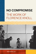 No Compromise The Work Of Florence Knoll Ana Araujo