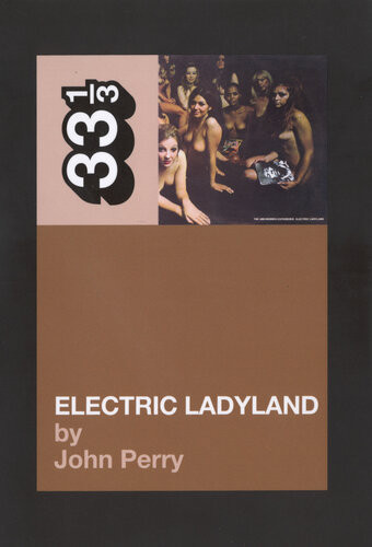 Jimi Hendrixs Electric Ladyland John Perry