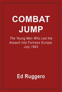 Combat Jump The Young Men Who Led The Assault Into Fortress Europe July 1943 1st Edition Ed Ruggero