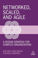 Networked Scaled And Agile A Design Strategy For Complex Organizations Amy Kates