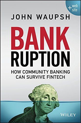 Bankruption How Community Banking Can Survive Fintech 1st Edition John Waupsh