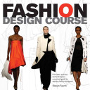 Fashion Design Course Principles Practice And Techniques A Practical Guide For Aspiring Fashion Designers 1st Edition Steven Faerm