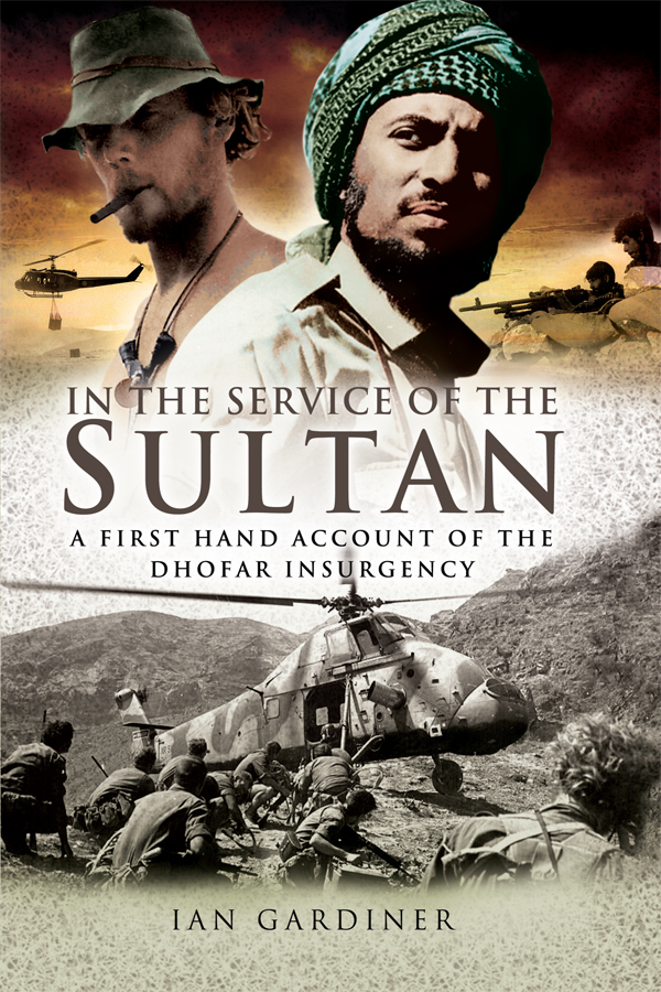 In The Service Of The Sultan A First Hand Account Of The Dhofar Insurgency Ian Gardiner