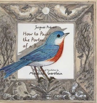 How To Paint The Portrait Of A Bird Jacques Prvert Mordicai Gerstein