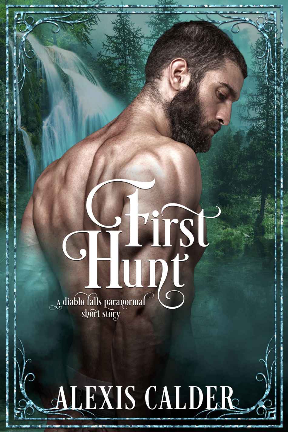 First Hunt A Diablo Falls Paranormal Short Story Alexis Calder