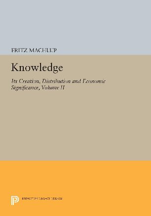 Knowledge Its Creation Distribution And Economic Significance Volume Ii The Branches Of Learning Fritz Machlup