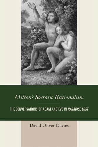 Miltons Socratic Rationalism The Conversations Of Adam And Eve In Paradise Lost David Oliver Davies