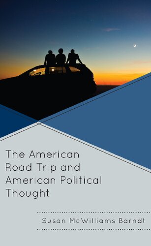 The American Road Trip And American Political Thought Susan Mcwilliams Barndt