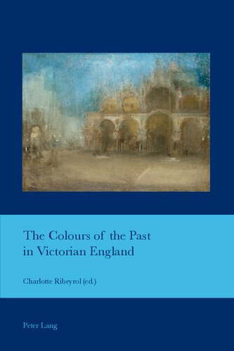 The Colours Of The Past In Victorian England New Charlotte Ribeyrol Editor