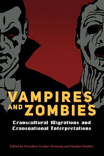 Vampires And Zombies Transcultural Migrations And Transnational Interpretations Illustrated Dorothea Fischerhornung Editor
