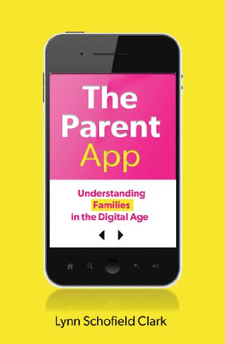 The Parent App Understanding Families In The Digital Age Lynn Schofield Clark