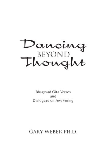 Dancing Beyond Thought Bhagavad Gita Verses And Dialogues On Awakening Gary Weber Phd