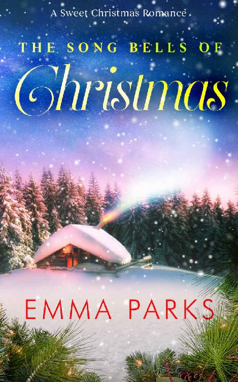 The Song Bells Of Christmas A Sweet Christmas Romance Emma Parks