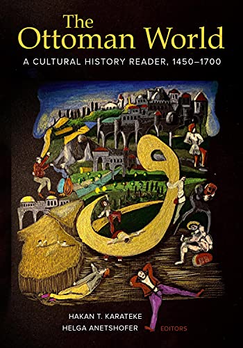 The Ottoman World A Cultural History Reader 14501700 Hakan T Karateke