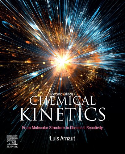 Chemical Kinetics From Molecular Structure To Chemical Reactivity 2nd Edition Luis G Arnaut