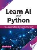 Learn Ai With Python Explore Machine Learning And Deep Learning Techniques For Building Smart Ai Systems Using Scikitlearn Gaurav Leekha